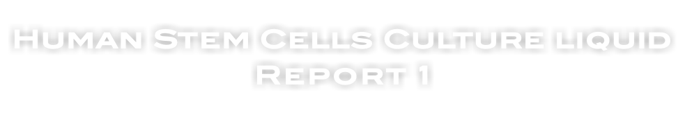 Human Stem Cells Culture liquid Report 1