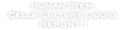 Human Stem Cells Culture liquid Report 1