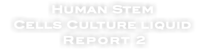 Human Stem Cells Culture liquid Report 2